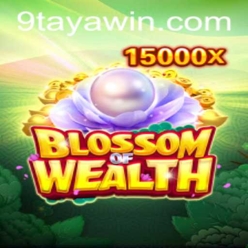 Unveiling the Thrills of BlossomofWealth: A Comprehensive Guide with 9TAYA WIN