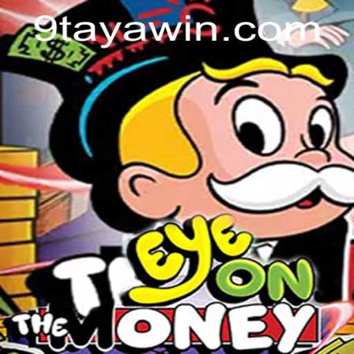 Exploring EyeOnTheMoney: A Riveting New Game with 9TAYA WIN