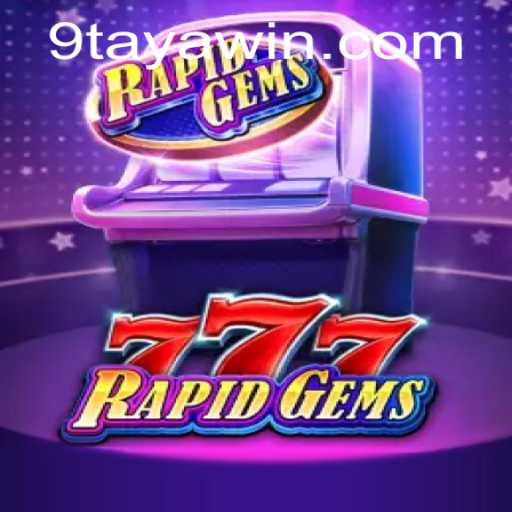 Discovering the Thrills of RapidGems777 with 9TAYA WIN